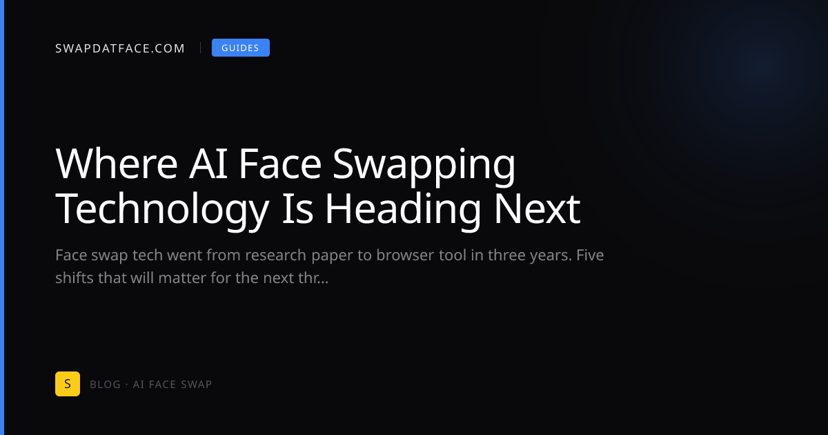 Where AI Face Swapping Technology Is Heading Next | Swap Dat Face